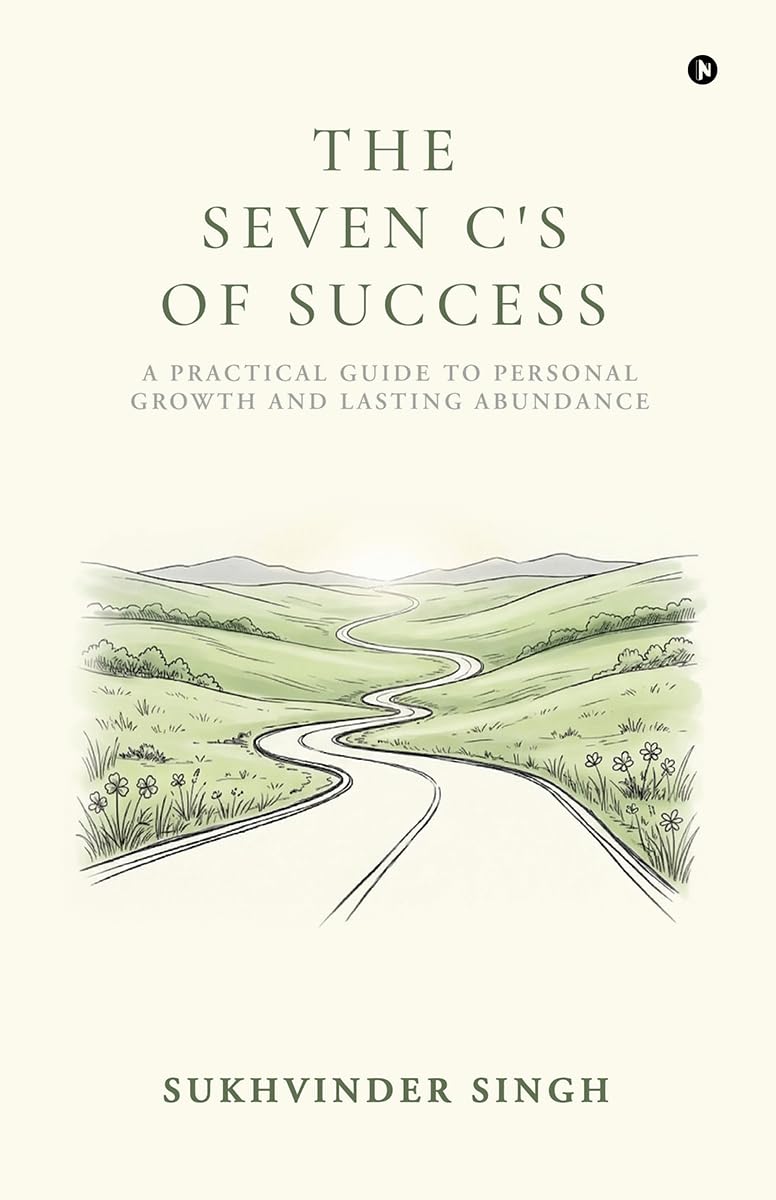 The Seven C's of Success: A Practical Guide to Personal Growth and Lasting Abundance