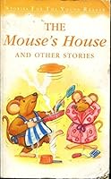 The Mouse's House and Other Stories (Stories For The Young Reader) 0752547496 Book Cover