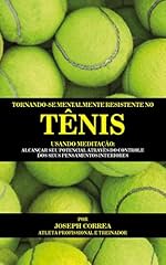 Capa de Tornando-se mentalmente resistente no Tênis usando Meditação: Alcançar seu potencial através do controle dos seus pensamentos interiores