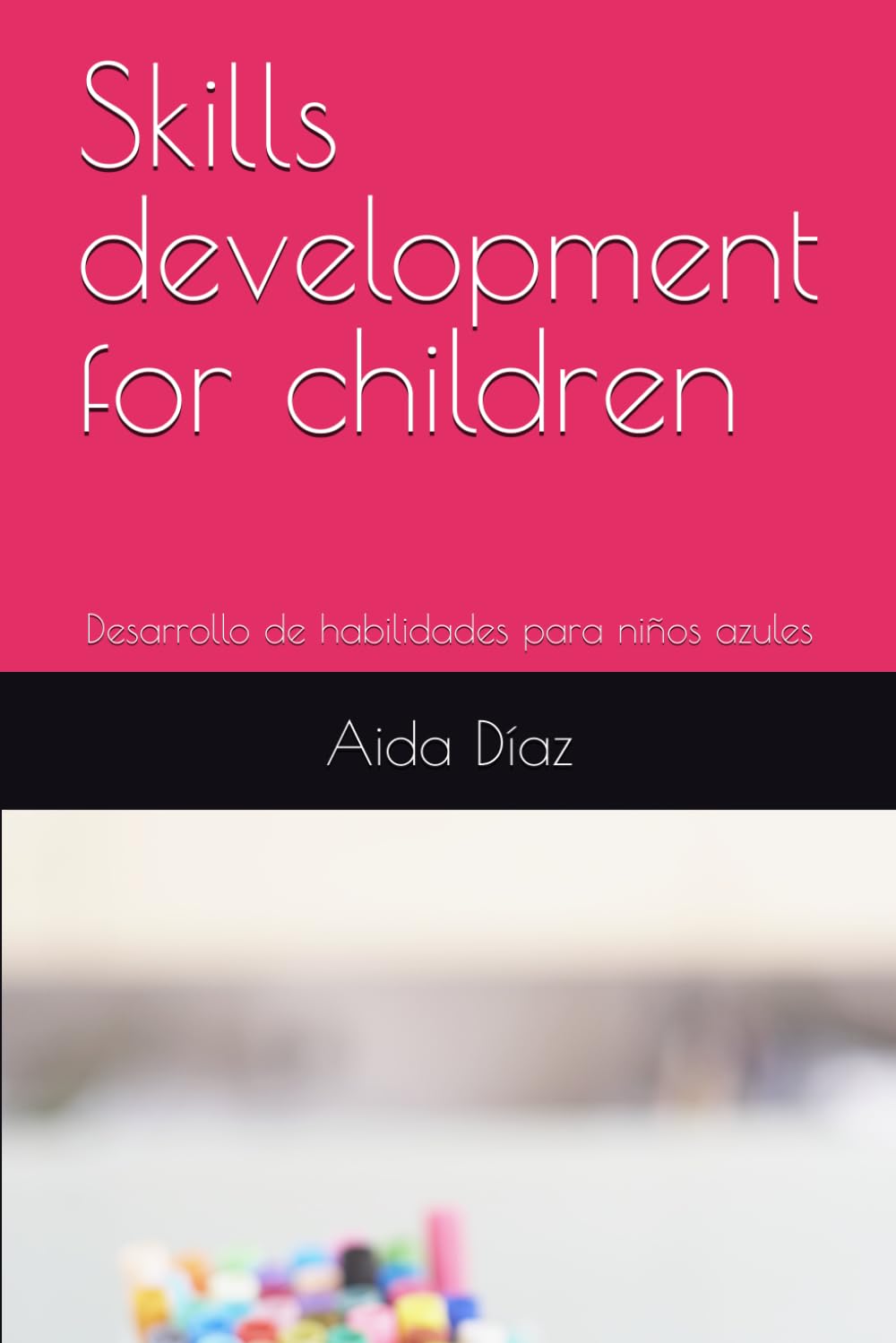 Skills development for children: Desarrollo de habilidades para niños (Skills development for blue children Level I)