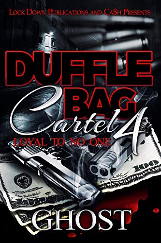Duffle Bag Cartel 4: Loyal To No One