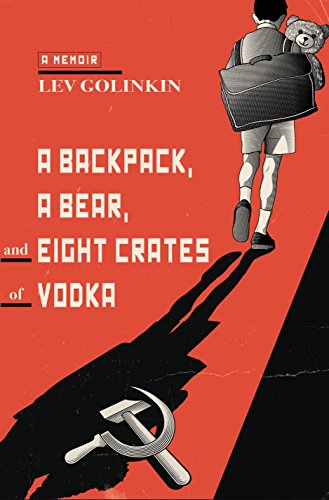 A Backpack, a Bear, and Eight Crates of Vodka: A Memoir