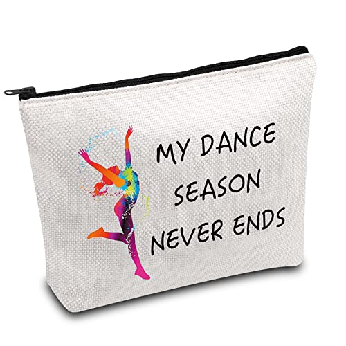 Dancer Makeup Bag Dance Lover Gift Dance Teacher Appreciation Cosmetic Bag Dance Recitals Gift My Dance Season Never Ends Funny Dancing Gift (Dance Never Ends)