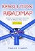The Resolution Roadmap: Achieve Your Resolutions And Goals With An Effective New System