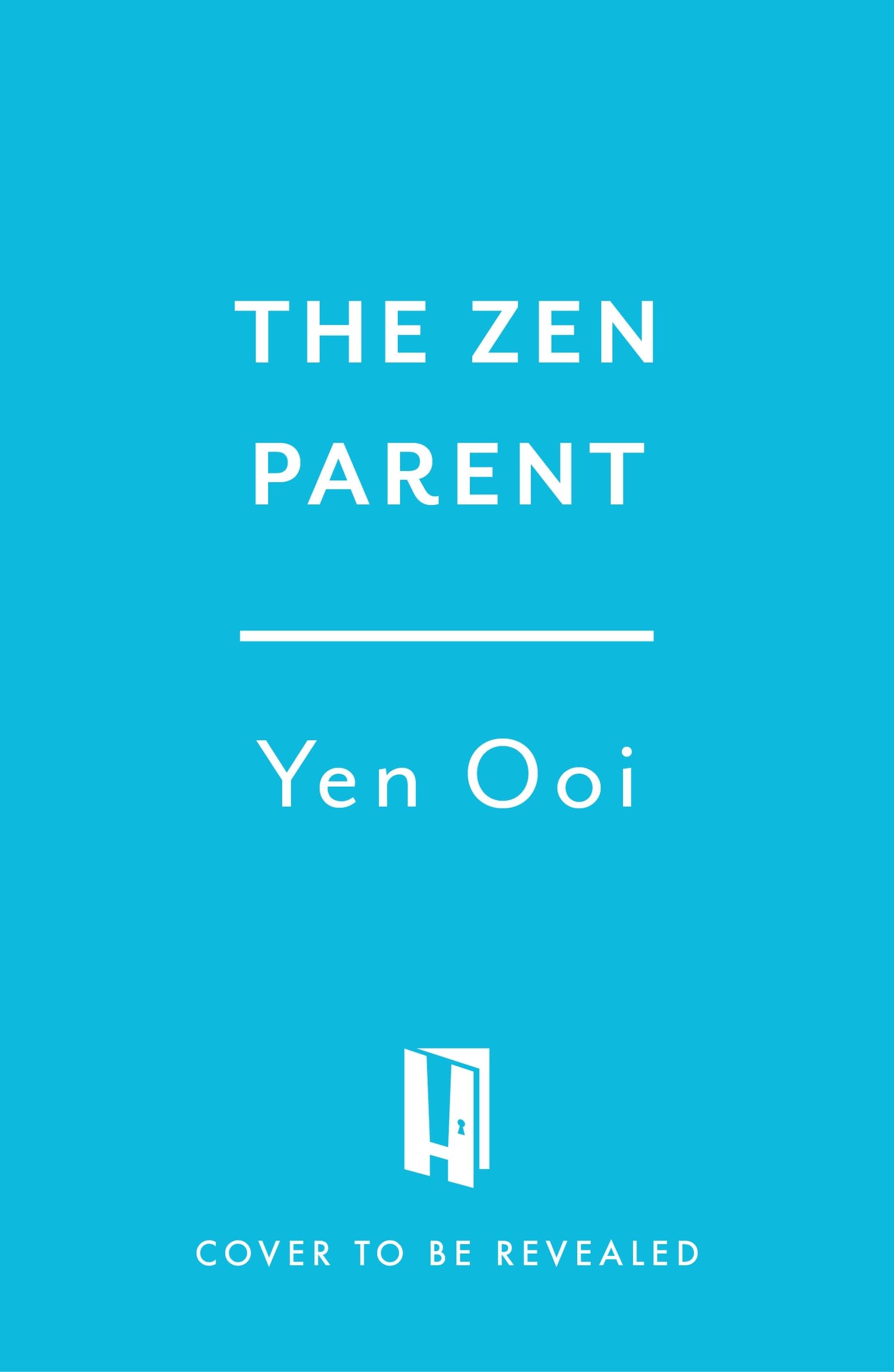 The Zen Parent: Ancient Wisdom for Modern Families