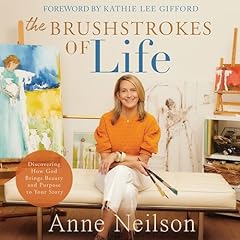 The Brushstrokes of Life Audiolibro Por Anne Neilson arte de portada