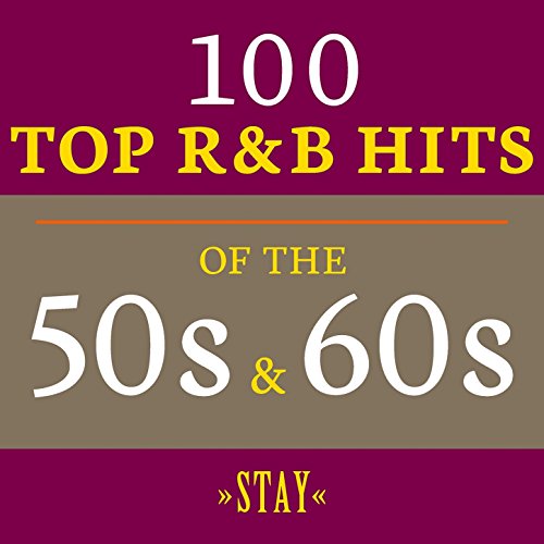 Stay: 100 Top R&B Hits of the 50s & 60s by Various artists on Amazon ...