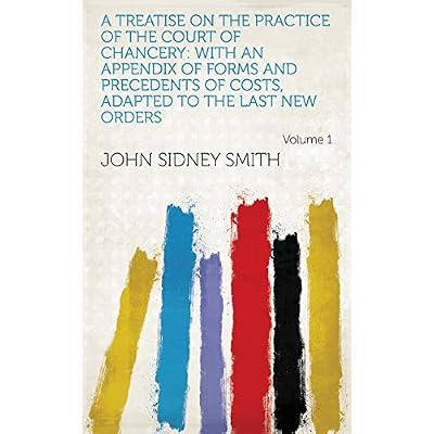 A Treatise on the Practice of the Court of Chancery