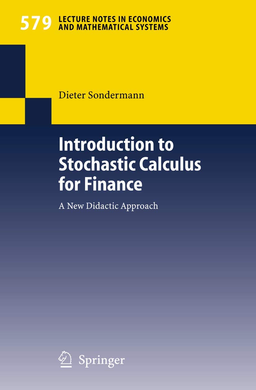 Introduction to Stochastic Calculus for Finance: A New Didactic Approach: 579 (Lecture Notes in Economics and Mathematical Systems, 579)