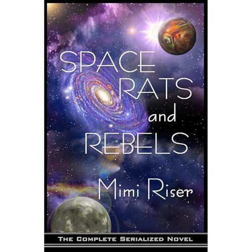 Space Rats and Rebels (The Complete Serialized Novel) Audiolibro Por Mimi Riser arte de portada
