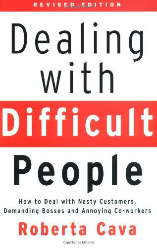 Dealing with Difficult People: How to Deal with Nasty Customers, Demanding Bosses and Annoying Co-workers