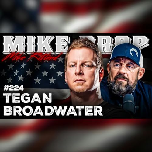 Cartels, COPS, and Crips: Undercover Narcotics Officer Tegan Broadwater | Mike Drop Episode 224 Podcast Por arte de portada