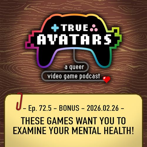 Ep 72.5 - BONUS - These games want you to examine your mental health!