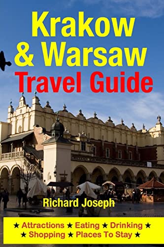 Krakow & Warsaw Travel Guide: Attractions, Eating, Drinking, Shopping & Places To Stay