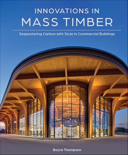 Innovations in Mass Timber: Sequestering Carbon with Style in Commercial Buildings (English Edition)