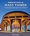 Innovations in Mass Timber: Sequestering Carbon with Style in Commercial Buildings (English Edition)