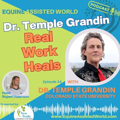Let Them Work: Temple Grandin on Real Healing for Autism & Anxiety | Ep 34 Equine Assisted World cover art