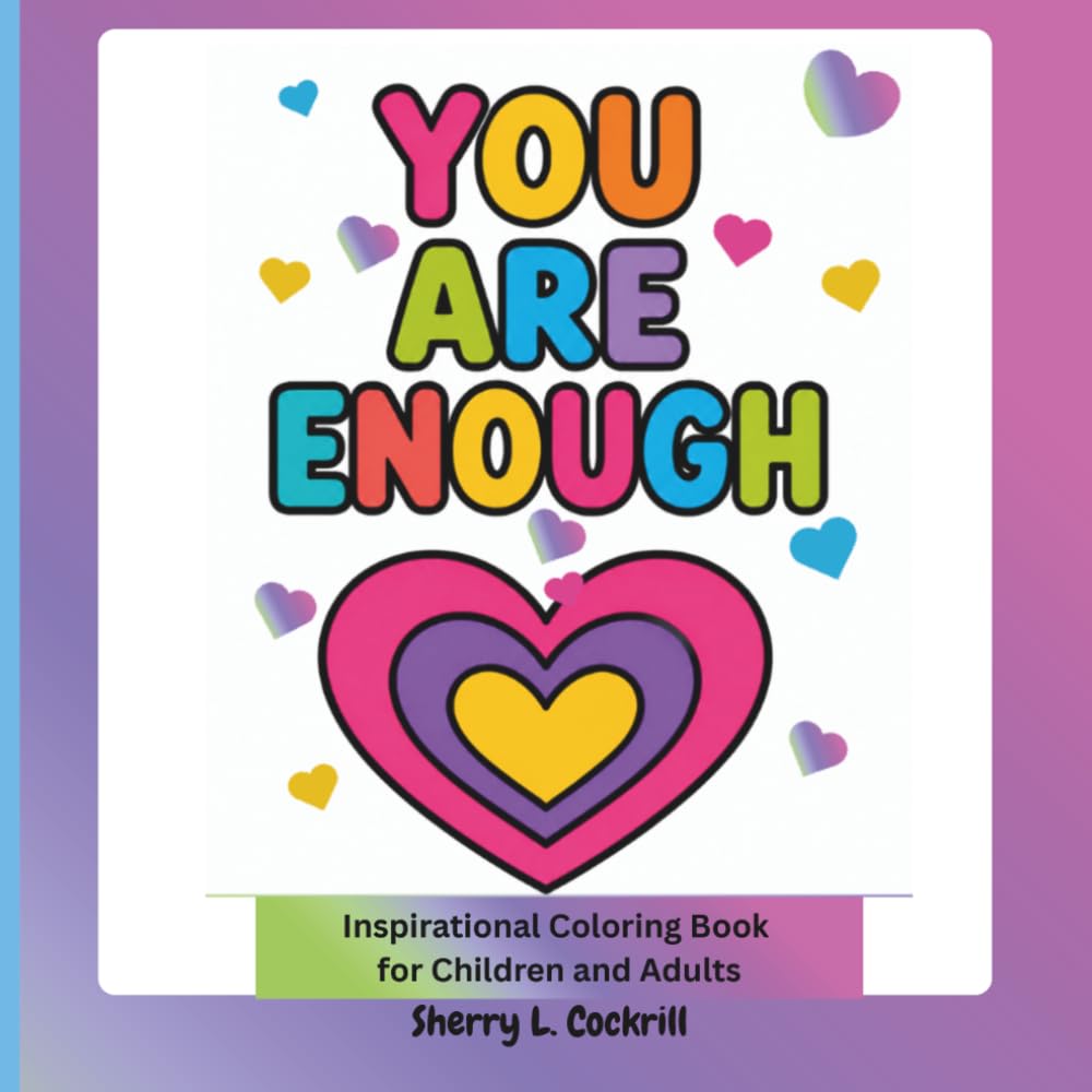 You Are Enough: Inspirational Coloring Book for Children and Adults