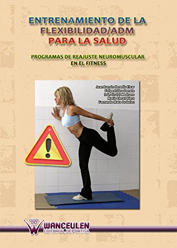 Entrenamiento de la flexibilidad/ADM para la salud: Programas de reajuste neuromuscular en el fitness (Spanish Edition)