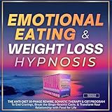 Emotional Eating & Weight Loss Hypnosis: The Anti-Diet 10-Phase Rewire, Somatic Therapy & CBT Program to End Cravings, Break the Binge-Restrict Cycle, & Transform Your Relationship with Food for Life (Freedom Rewired)