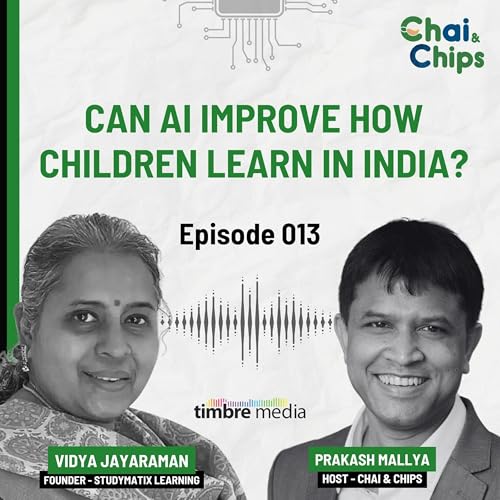 Ep 013 - Can AI Improve How Children Learn in India? - Vidya Jayaraman