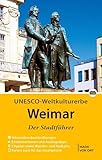  Weimar - Der Stadtführer: Auf Entdeckungstour durch die Klassik- und Bauhausstadt (Stadt- und Reiseführer)