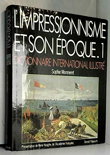 L'impressionnisme et son époque; dictionnaire international illustré; tome 1 : noms propres de A à L.
