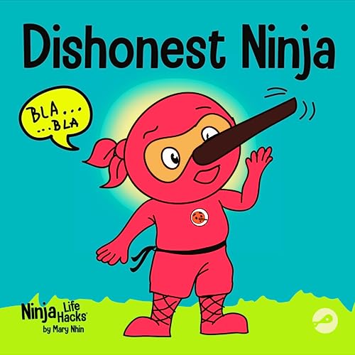 Dishonest Ninja: A Children’s Book About Lying and Telling the Truth (Ninja Life Hacks)