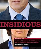 Insidious: How Trusted Employees Steal Millions and Why It's So Hard for Banks to Stop Them 0982527209 Book Cover