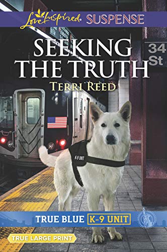 Seeking the Truth (True Blue K-9 Unit, 6) 1335679693 Book Cover