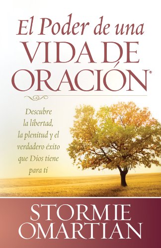 El poder de una vida de oración (Spanish Edition)