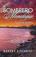 Sombrero Monologue: Sublime Poetry 1482802147 Book Cover