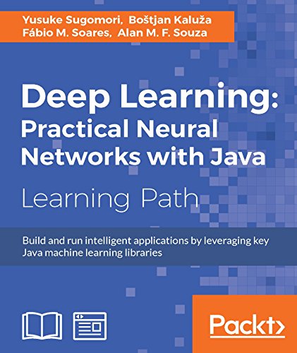 Télécharger Deep Learning: Practical Neural Networks with Java (English Edition) livre En ligne