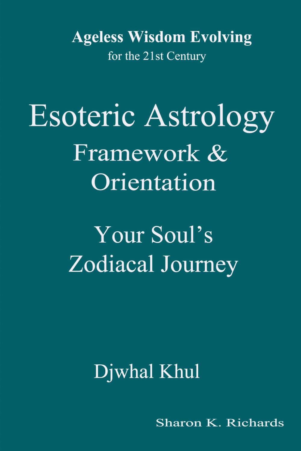 Esoteric Astrology Framework & Orientation (Ageless Wisdom Evolving)