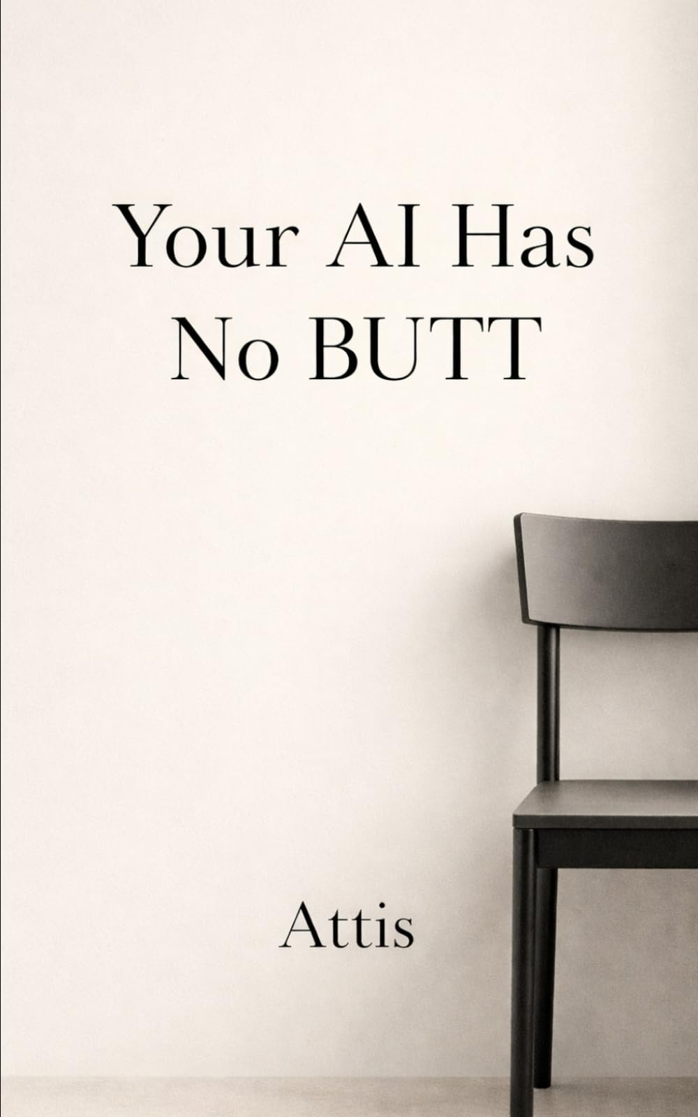 Your AI Has No BUTT