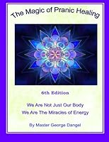 The Magic of Pranic Healing 1490512926 Book Cover