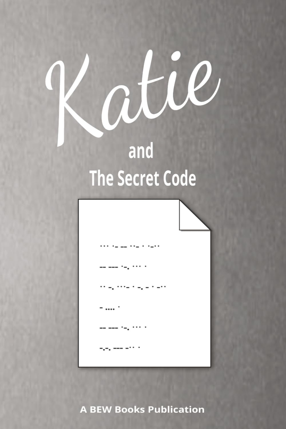 Katie and the Secret Code (The Katie Series)