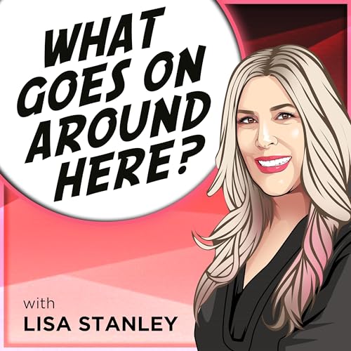 What Goes On Around Here? with Lisa Stanley cover art