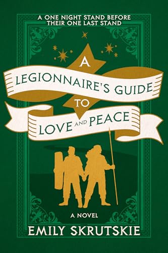 A Legionnaire's Guide to Love and Peace: A Novel