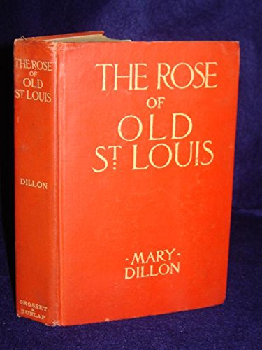 The rose of old St. Louis B0008AJ8BE Book Cover