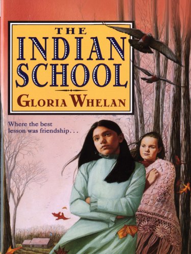 The Indian School: At an 1839 Michigan mission school, shy Lucy must find courage when her defiant friend Raven runs away — ages 8-12 (Trophy Chapter Books (Paperback))