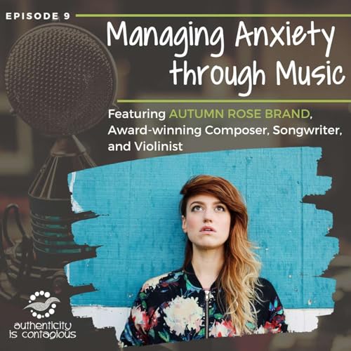Managing Anxiety through Music, with Autumn Rose Brand