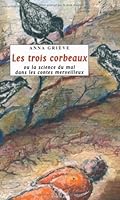 Les trois corbeaux ou la science du mal dans les contes merveilleux 2849520829 Book Cover