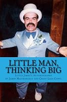 Little Man, Thinking Big: Little Jimmy's Autobiography 147834525X Book Cover