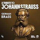 Strauss:a Tribute to Johann Strauss on Brass