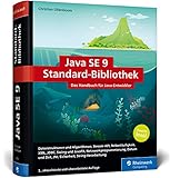 Java SE 9 Standard-Bibliothek: Das Handbuch für Java-Entwickler. Die zweite Java-Insel, aktuell zu Java 9 - Christian Ullenboom