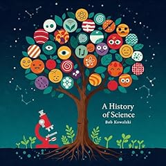 A history of science Audiobook By Bob Kowalski cover art