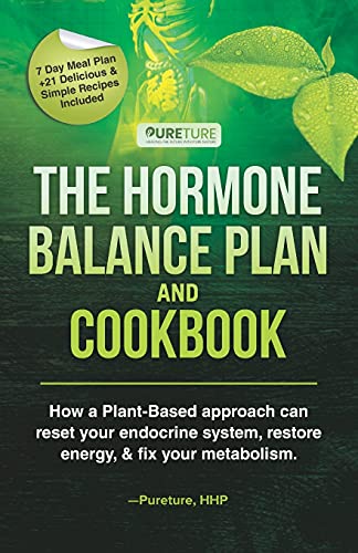 Hormone Balance Plan and Cookbook: How a Plant-Based approach can reset your endocrine system, restore energy, and fix metabolism (Holistic Leaky Gut ... & Hormone Balance Plan and Cookbook)