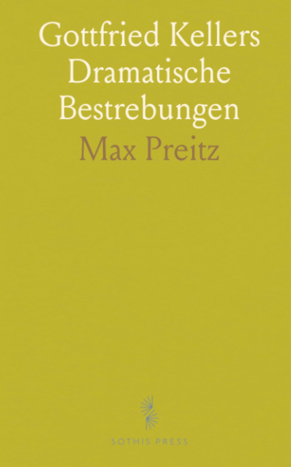 Gottfried Kellers Dramatische Bestrebungen