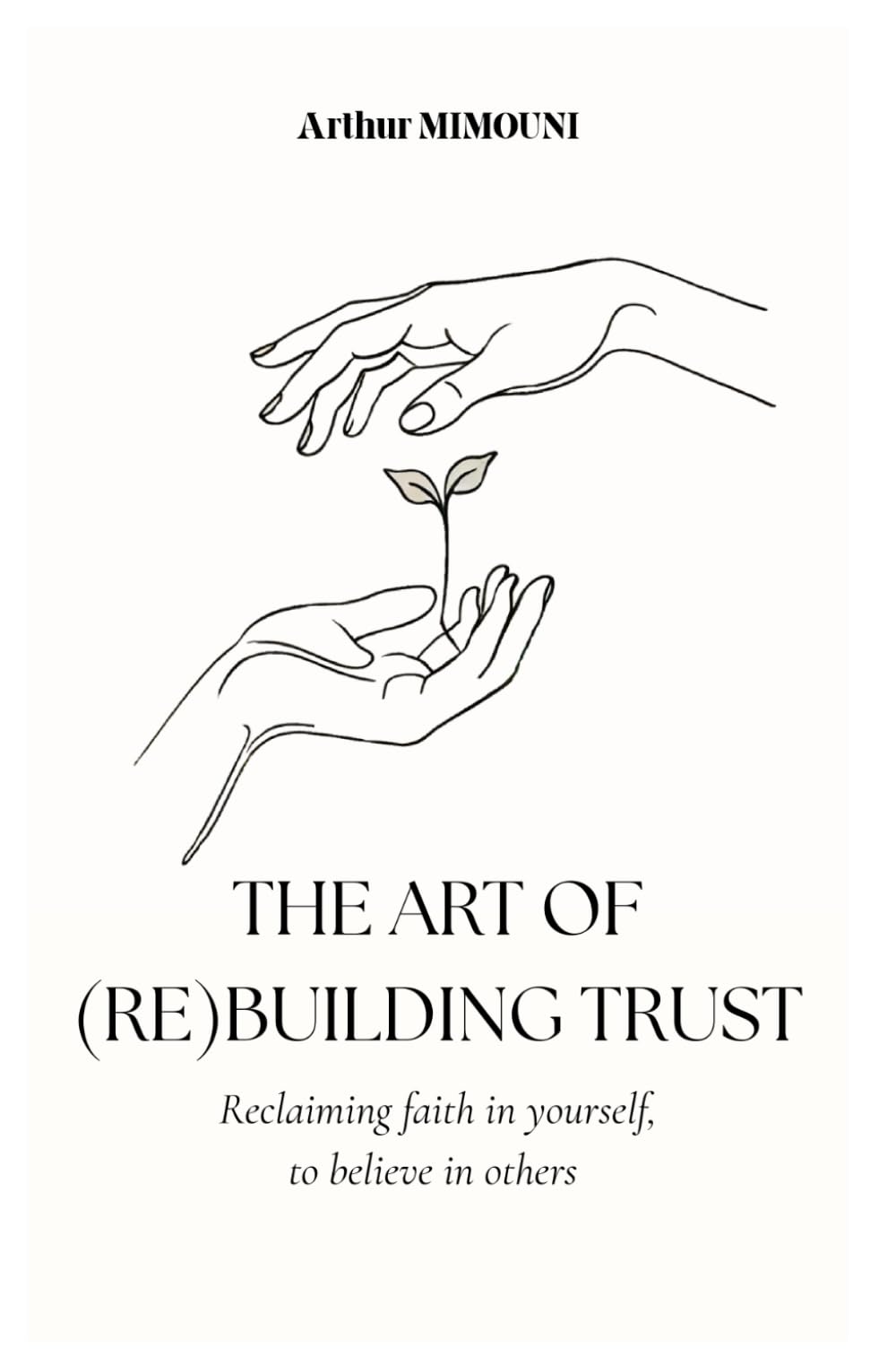 The art of rebuilding trust: Reclaiming faith in yourself, to believe in others